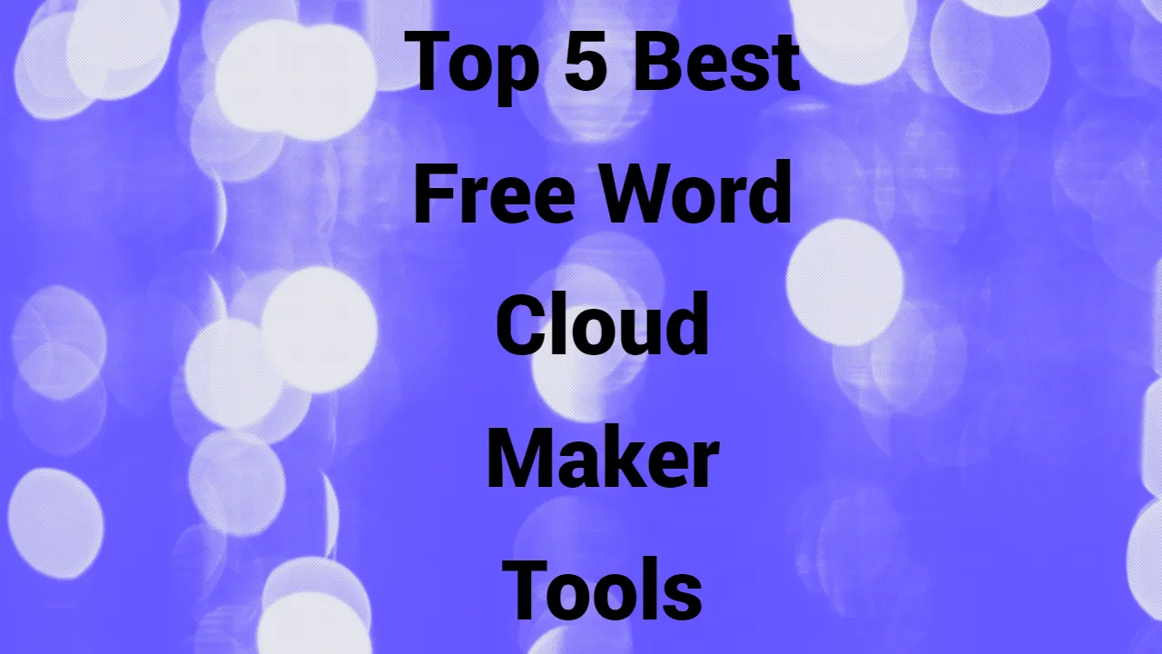 Top 5 Best Free Word Cloud Maker Tools